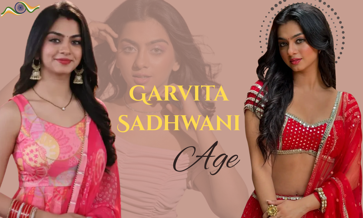 Garvita Sadhwani Real Age: Net Worth, Biography, Career, Family, Lifestyle & More