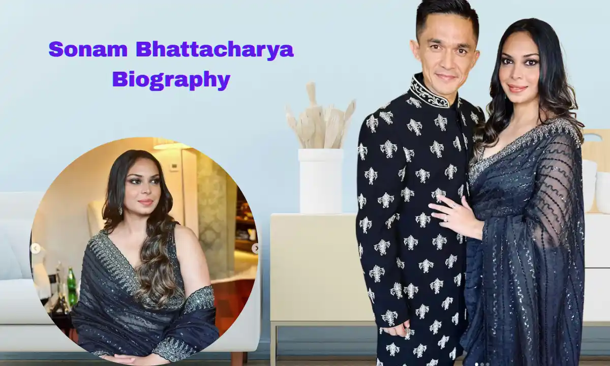 Sonam Bhattacharya: Age, Bio, Height, Career, Husband, Family, Net Worth & More