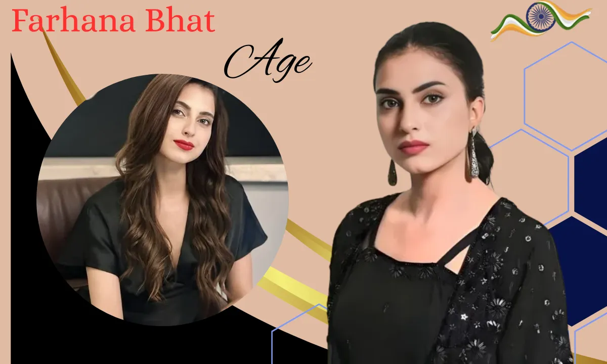 Farhana Bhat Age: Biography, Height, Weight, Career, Net worth, Unknown Fact & More