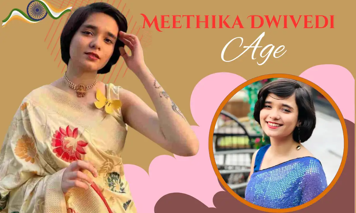 Meethika Dwivedi Age: Biography, Career, Family, Net Worth & Social Media