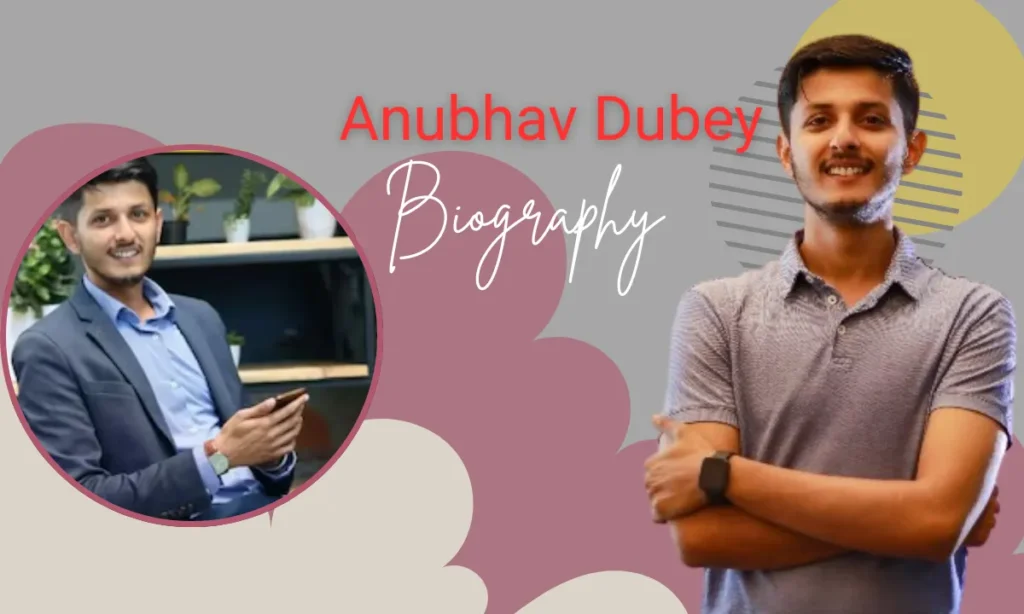 Anubhav Dubey Biography