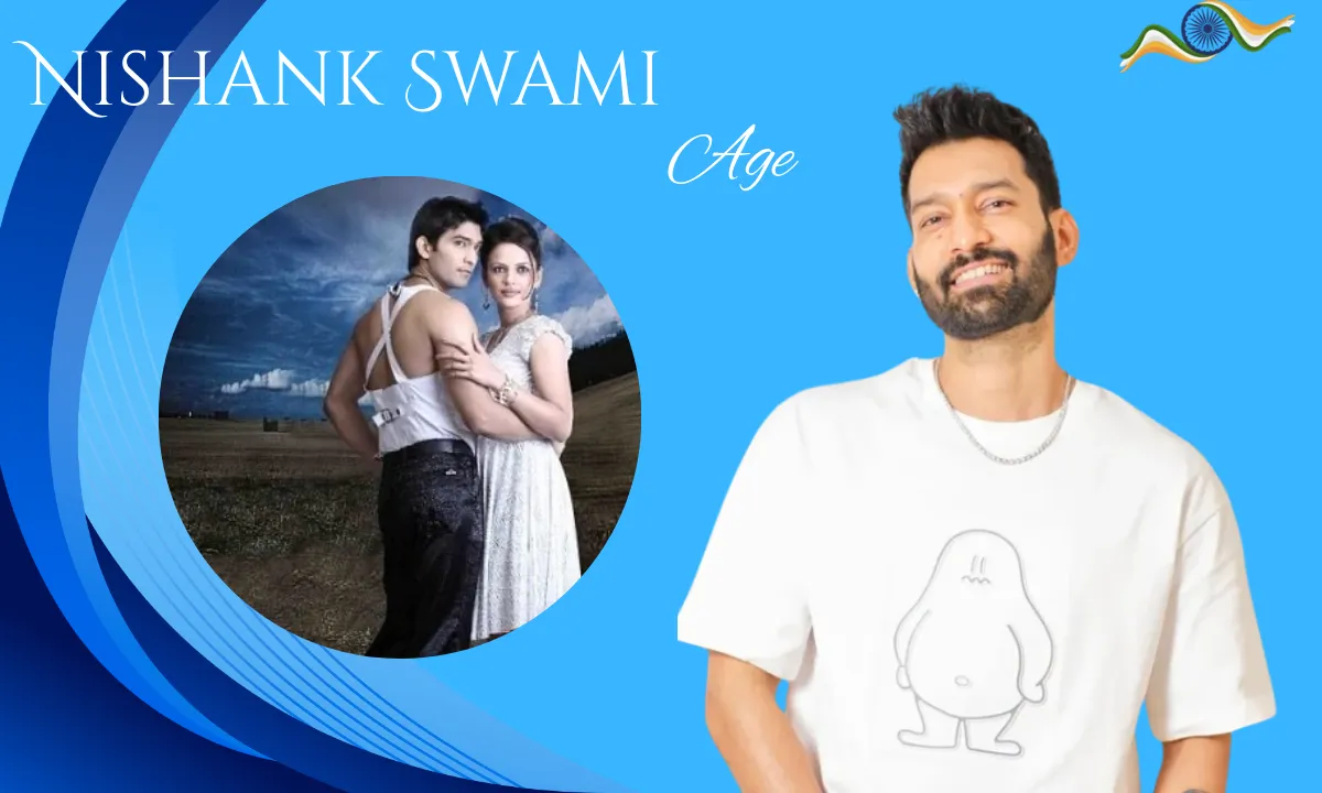 Nishank Swami: Age, Height, Weight, Biography, Career, Family, Net worth, & More