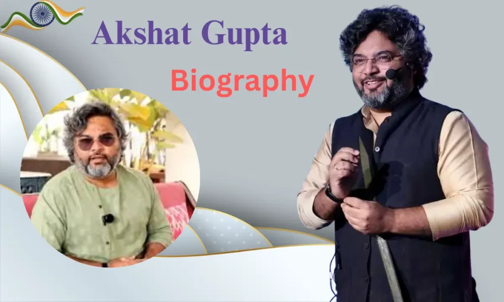 Akshat Gupta Biography