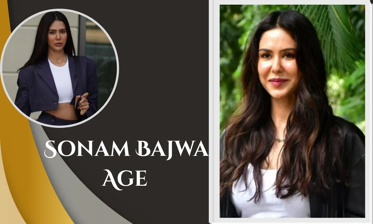 Sonam Bajwa: Biography, Age, Height, Movies, Education, Net Worth & Life Story