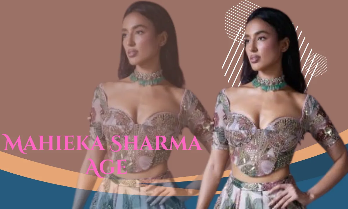 Mahieka Sharma: Biography, Age, Career, Family Background, Net Worth & More